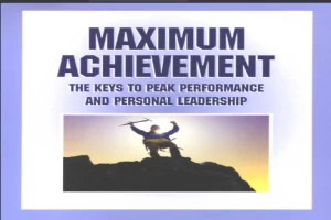 Maximum Achievement: Strategies and Skills That Will Unlock Your Hidden Powers to Succeed